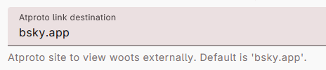 A text entry field labeled "Atproto link destination". Help text below the field says "Atproto site to view woots externally. Default is 'bsky.app'." The field currently has the text "bsky.app".