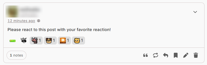 A WAFRN post from 12 minutes ago posted publicly. Text reads, "Please react to this post with your favorite reaction!" Below the post, there are 6 reactions. 2 are from external servers and appear alone: "Umamazing!" from Umamusume Pretty Derby" and "blebraccoon", a distorted picture of a raccoon. The other 4 are either from WAFRN or match a WAFRN emoji, and appear as clickable buttons: an angry dragon with a knife, a puppy with glasses, an animated cat exploding, and a fluffy cat with huge shiny eyes.