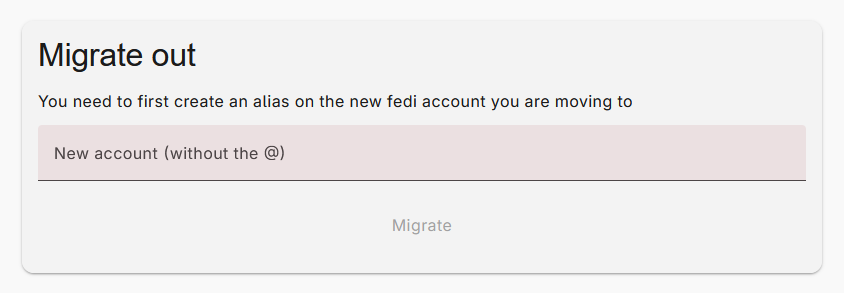 The "Migrate out" dialogue, with help text stating, "You need to first create an alias on the new fedi account you are moving to." The text entry box below says "New account (without the @)"